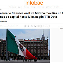 El mercado transaccional de Mxico moviliza un 28% menos de capital hasta julio, segn TTR Data